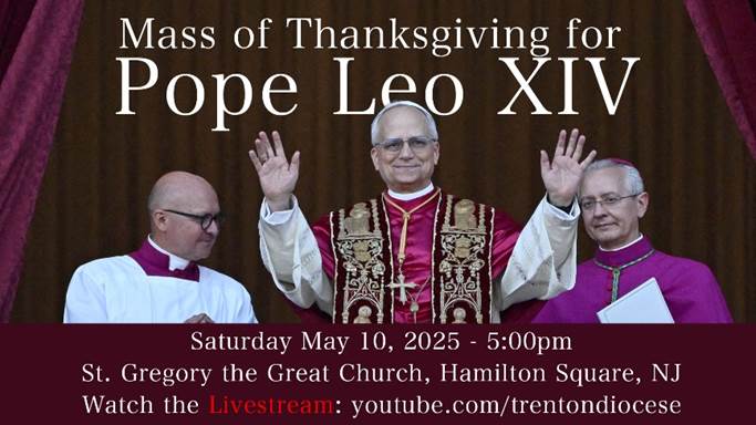 Bishop O’Connell’s Mass of Thanksgiving for Pope Leo XIV Bishop O’Connell’s Mass of Thanksgiving for Pope Leo XIV